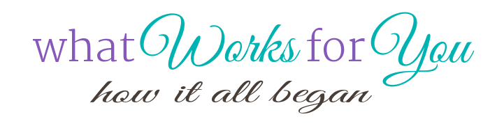 What Works For You: Beginnings