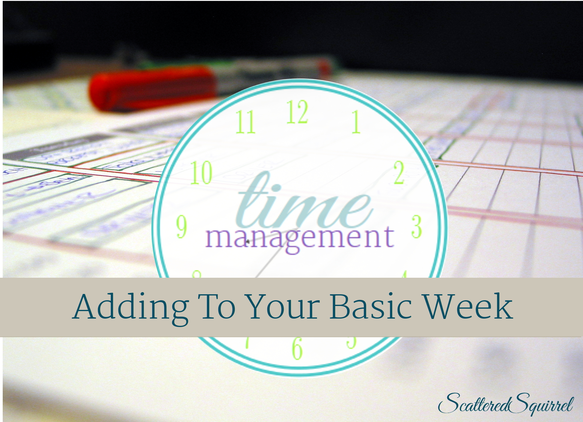 The next step in the time management series, is to starting adding things to you basic week. From ScatteredSquirrel.com