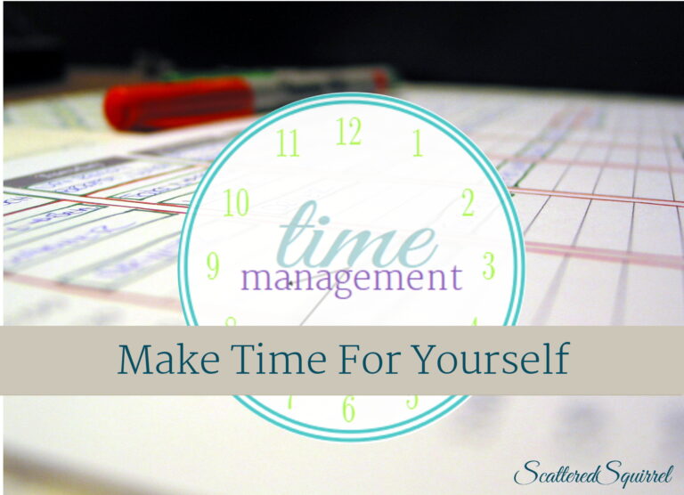 Time Management Series, make time for you! | ScatteredSquirrel.com