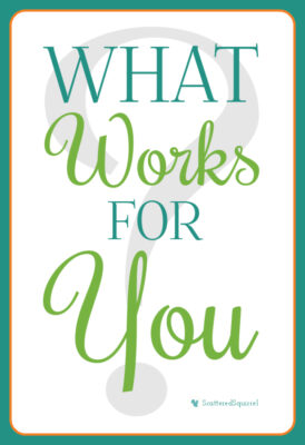 What Works for You blog series | ScatteredSquirrel.com