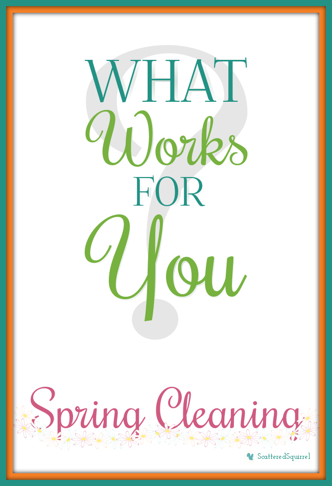 What Works for You, Spring Cleaning | ScatteredSquirrel.com