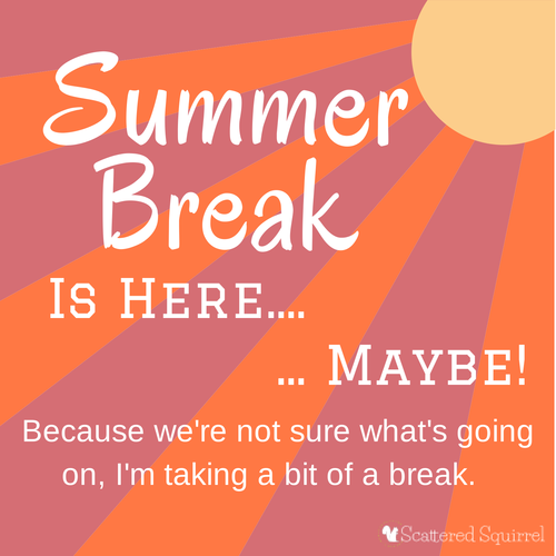 I'm taking a bit of a blogging break until we know more about what's happening with the end of our school year.