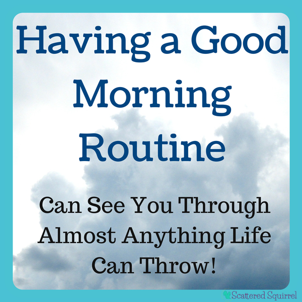 How having a morning routine helped keep us on track when 'life' happened.