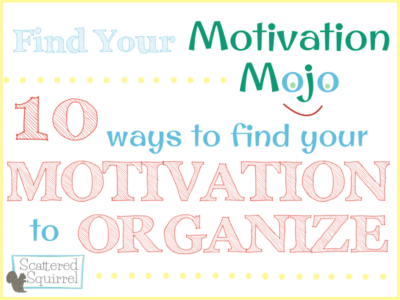 10 Ways to Find Your Motivation to Organize