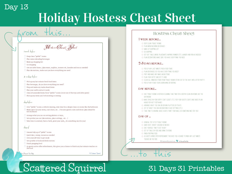 Day 13- Hostess Cheat Sheet: This printable helps take away some of the stress that comes along with hosting holiday get togethers. Follow the reminders on this list to help stay on track without feeling pressured or rushed.