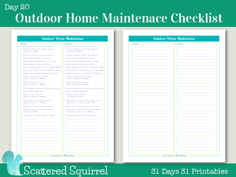 Day 20- Outdoor Home Maintenance Checklists- Keep track of those seasonal outdoor maintenance jobs are getting done with one of these handy checklists.