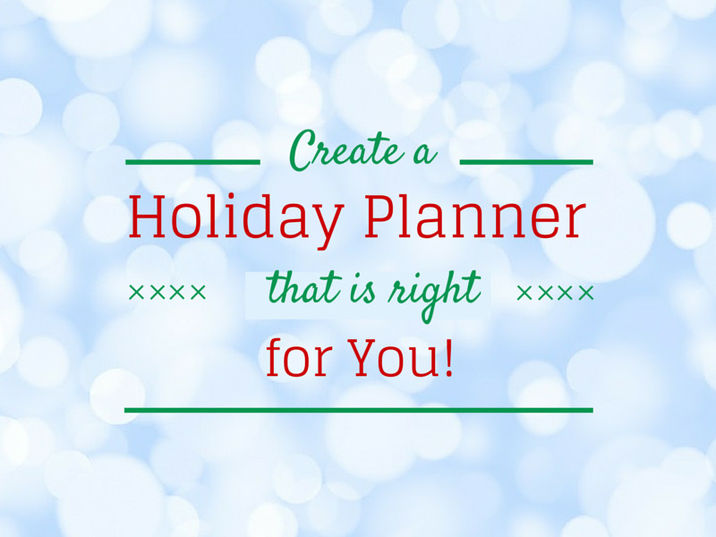 Create a Holiday Planner that is Right for YOU!