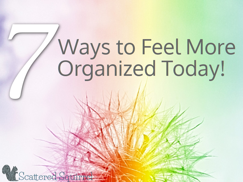 Sometimes the first step in being more organized is feeling more organized.