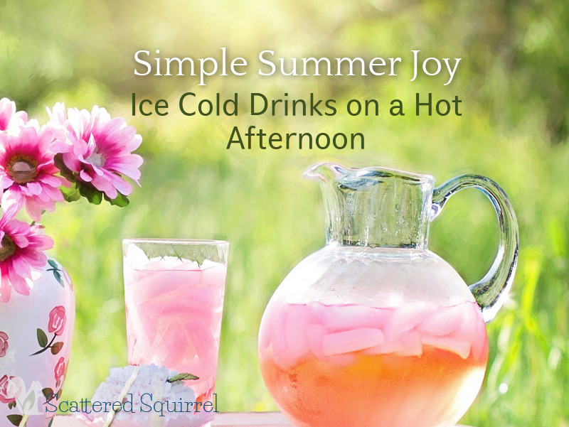 Nothing tastes better than ice-cold drink on a hot summer afternoon - it's the simple things.