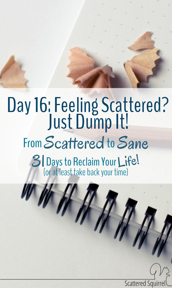 Sometimes feeling scattered makes our world scattered. Up is down and left is right! When it gets to be too much, it's time to dump it all out!