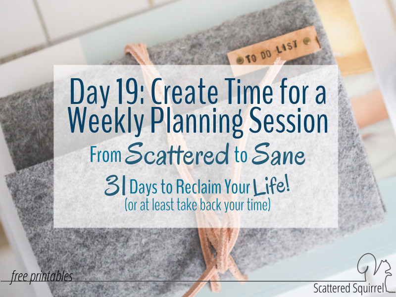 A weekly planning session is a great way to take back your time.