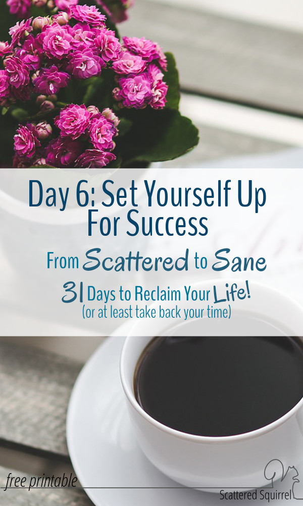 Find ways to support your new routine so that you set yourself up for success right from the start