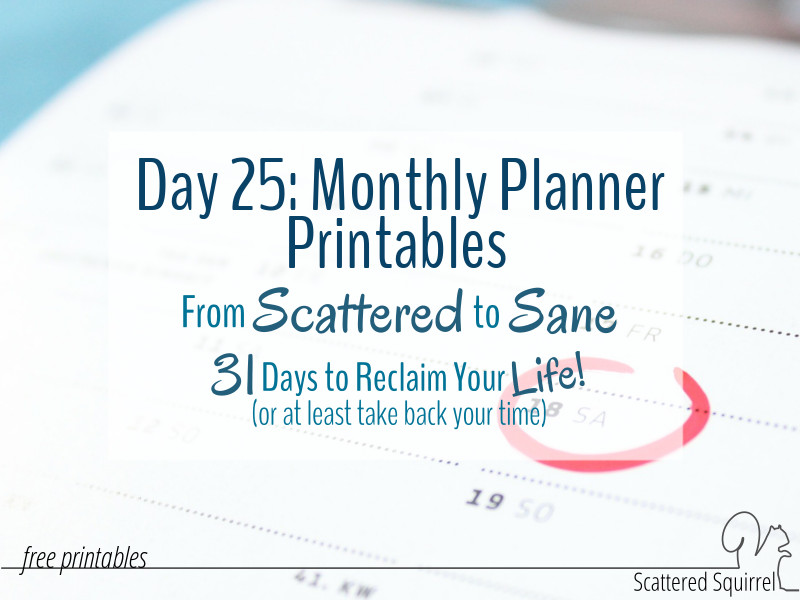 Monthly planner printables are a great way to help calm the scatteredness.