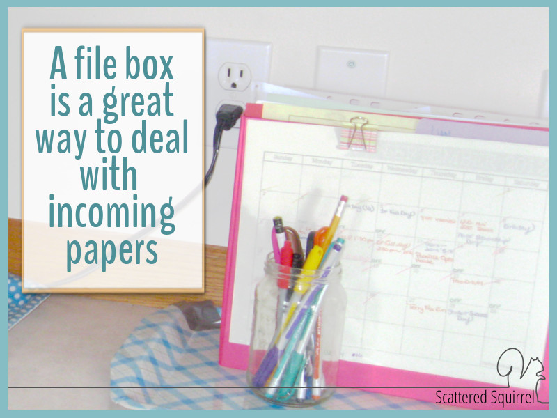 File boxes can be a great way to organize papers as they come into the home.