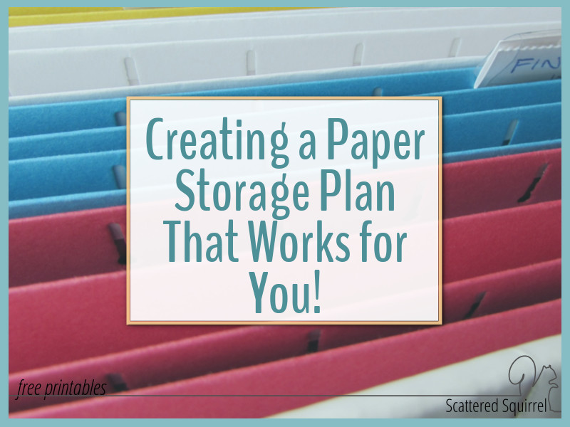 Creating a paper storage plan that works for you is the first step in creating a solid organization system.