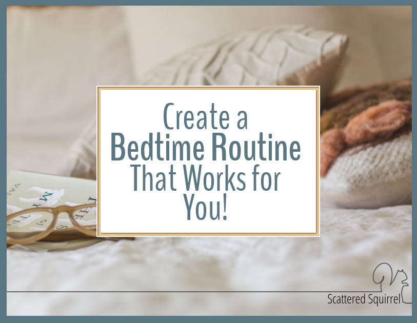 Creating a bedtime routine that works for you can help you end each day on a positive note.