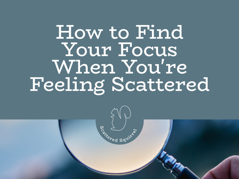 When you're feeling scattered it can be hard to find your focus. Try out some of these tips to help reclaim your calm.