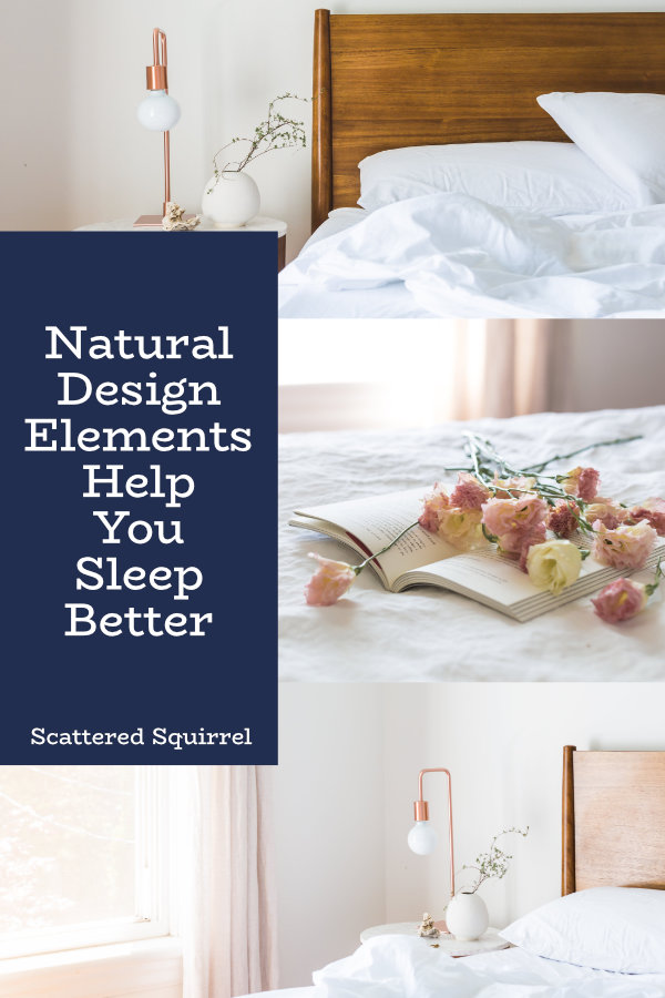 Natural design elements can be a great way to help you sleep better.