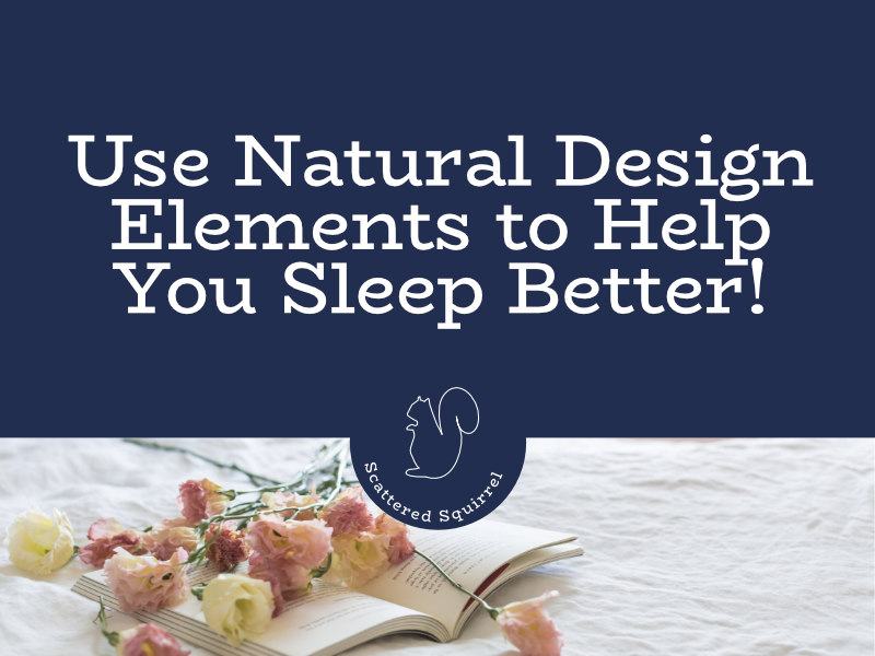 Get a better sleep by incorporating some natural design elements into your bedroom decor.