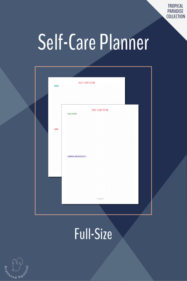 Use these full size printables to create a self-care plan that looks at the whole you, not just part of you.
