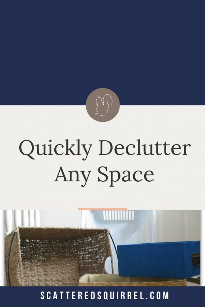 Quickly declutter any space by tackling it one section at a time.