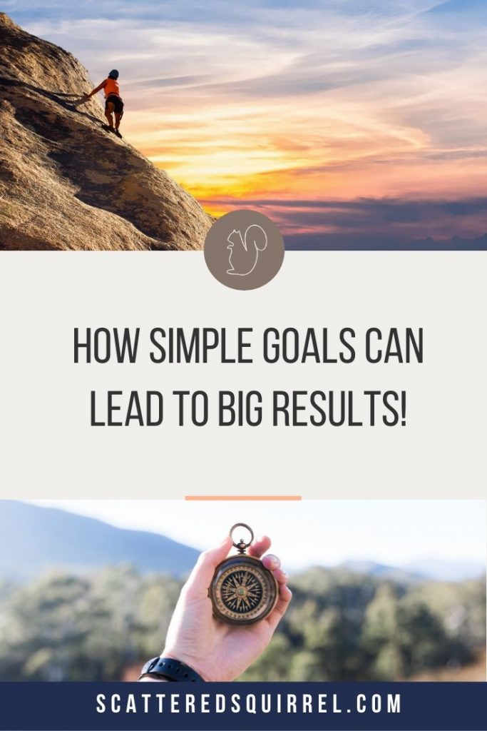 Do big goals overwhelm you sometimes? It's time to ditch the overwhelm and learn how simple goals can lead you to big results.