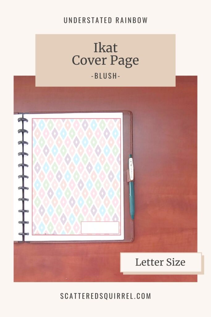 This printable cover page works as both a cover page or a divider page, just add a tab. There's a label space in the bottom right corner leaving most of the design uncovered and ready for you to decorate if you so desire. This one is bordered in Blush, which matches the months of April and Ocotber in the Understated Rainbow collection. It comes in Letter size and features the rainbow Ikat pattern.