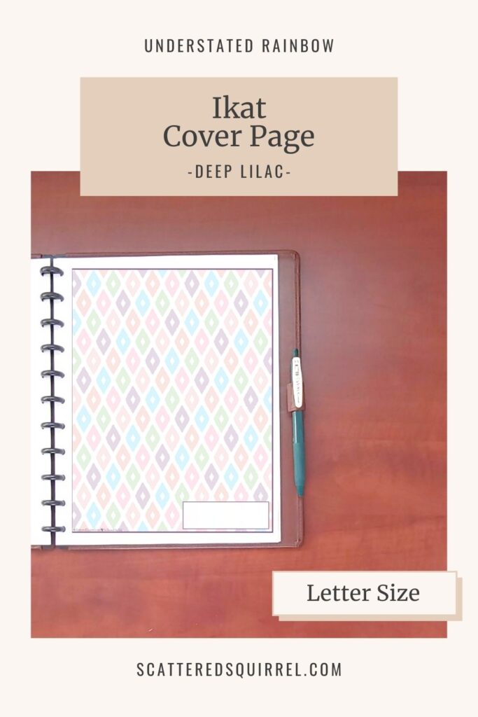 This printable cover page works as both a cover page or a divider page, just add a tab. There's a label space in the bottom right corner leaving most of the design uncovered and ready for you to decorate if you so desire. This one is bordered in Deep Lilac, which matches the months of January and July in the Understated Rainbow collection. It comes in Letter size and features the rainbow Ikat pattern.