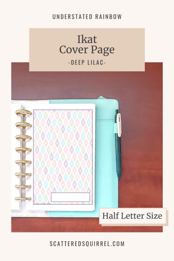 This printable cover page works as both a cover page or a divider page, just add a tab. There's a label space in the bottom right corner leaving most of the design uncovered and ready for you to decorate if you so desire. This one is bordered in Deep Lilac, which matches the months of January and July in the Understated Rainbow collection. It comes in half letter size and features the rainbow Ikat pattern.