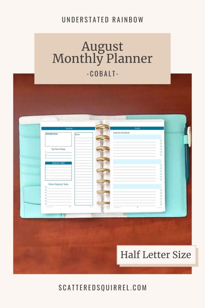 Half letter size, monthly planner for August, allows you to set a focus, priotritize your tasks, and set monthly goals. Matches all the Cobalt printables in the Understated Rainbow Collection.