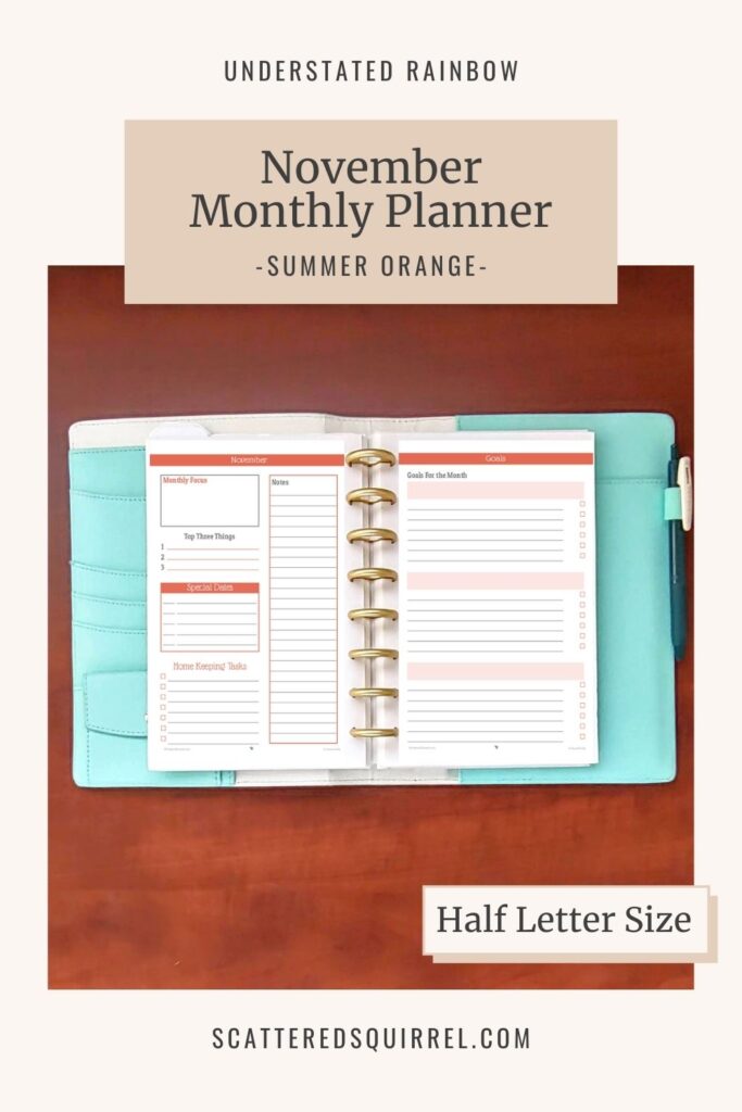 Half letter size, monthly planner for November, allows you to set a focus, priotritize your tasks, and set monthly goals. Matches all the Summer Orange printables in the Understated Rainbow Collection.