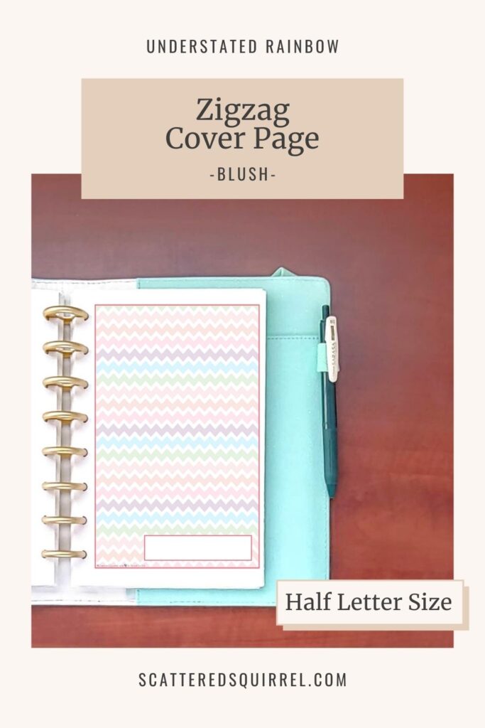 This printable cover page works as both a cover page or a divider page, just add a tab. There's a label space in the bottom right corner leaving most of the design uncovered and ready for you to decorate if you so desire. This one is bordered in Blush, which matches the months of April and Ocotber in the Understated Rainbow collection. It comes in half letter size and features the rainbow Zigzag pattern.