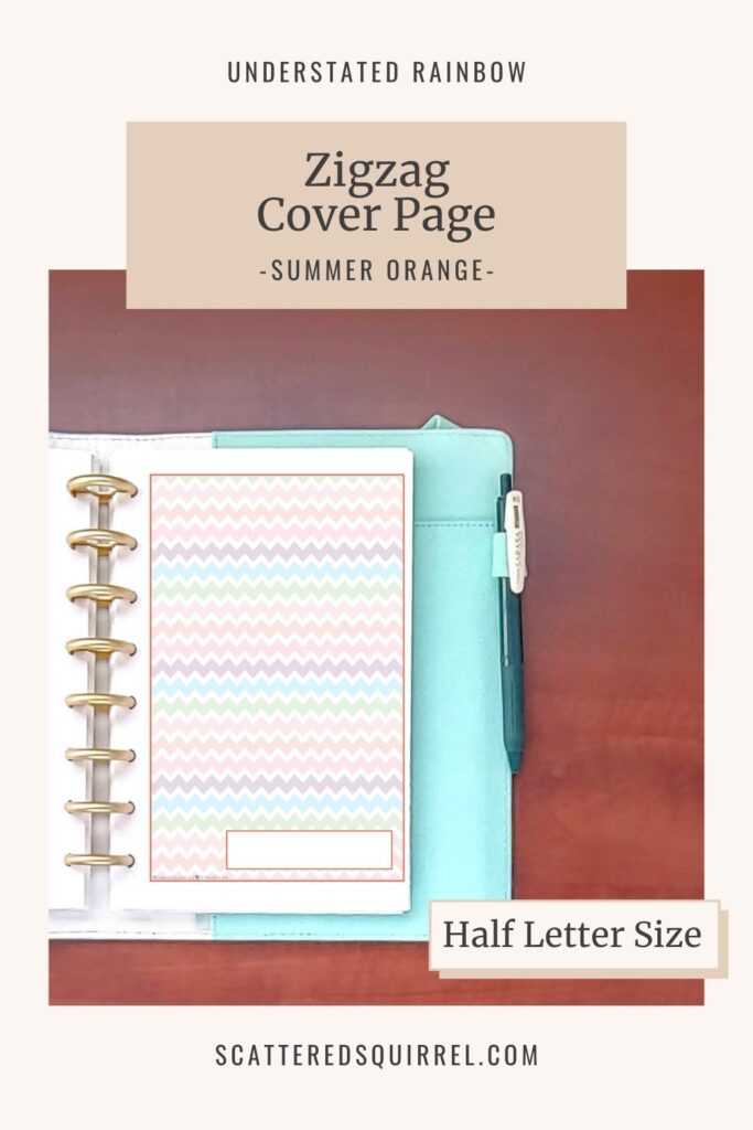 This printable cover page works as both a cover page or a divider page, just add a tab. There's a label space in the bottom right corner leaving most of the design uncovered and ready for you to decorate if you so desire. This one is bordered in Summer Orange, which matches the months of May and November in the Understated Rainbow collection. It comes in half letter size and features the rainbow Zigzag pattern.