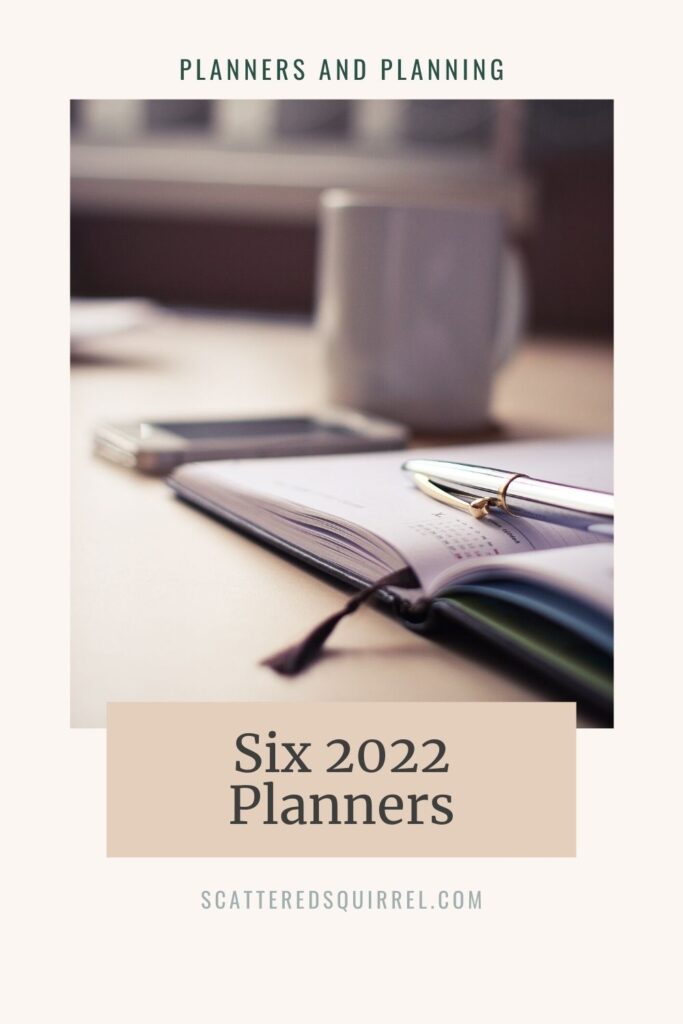 Title image - with "Planners and Planning" in small text at the top. Then an image of an open planner with a pen resting on it. In the background, blurred out, are a cell phone and coffee mug. Under the image a brown box with black lettering says " Six 2022 Planners"