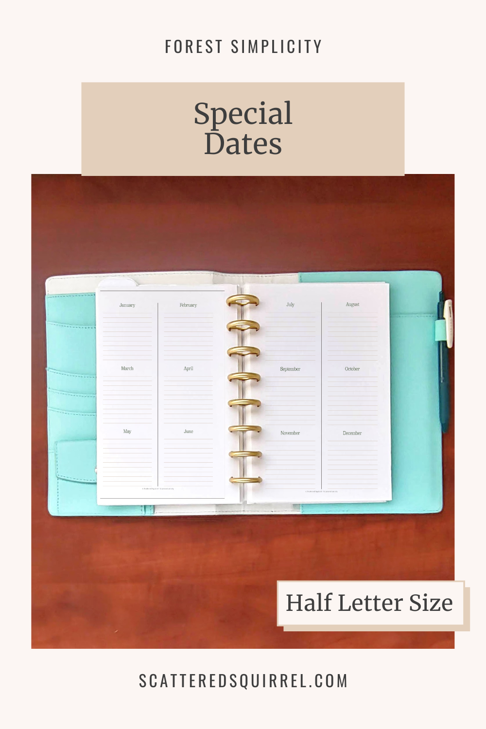 Image says "Forest Simplicity - Special Dates" at the top. Underneath is a picture of a white and teal planner lying open on a wooden desk. The pages are each divided into two columns with three sections in each column. Each section is labeled with a month and under is a series of lines. This image links to the Half Letter Size Special Dates PDF that can be downloaded.
