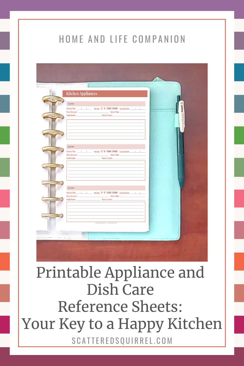 A tall white rectangle on a rainbow striped background with light grey text at the top that reads "Home and Life Companion". Under the text is a square photo of a a teal planner lying open on a wooden desk. The planner page shows a kitchen appliance reference sheet. Under the picture is text that says " Take of Your Kitchen with the Help of These Kitchen Reference Printables.