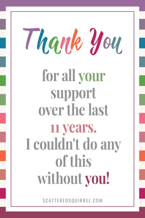 On a rainbow striped background is a white rectangle with the following text - Thank You for all your support over the last 11 years. I could do any of this without you!