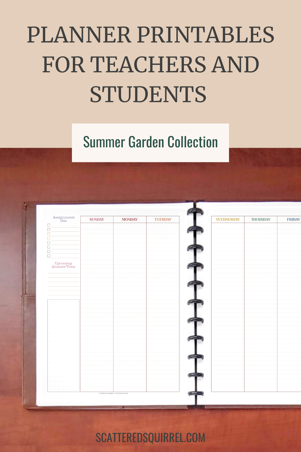 This image starts with text at the top that says "Planner Printables for Teachers and Students" and then there is light tan box with green text that says "Summer Garden Collection." The photo under the text show a brown leather planner lying open so that you can only see the left hand side and a half the right of the planner. The planner pages show two page per week planner with a Sunday start. This was designed for students so there is space to note assignments and tests due or upcoming.