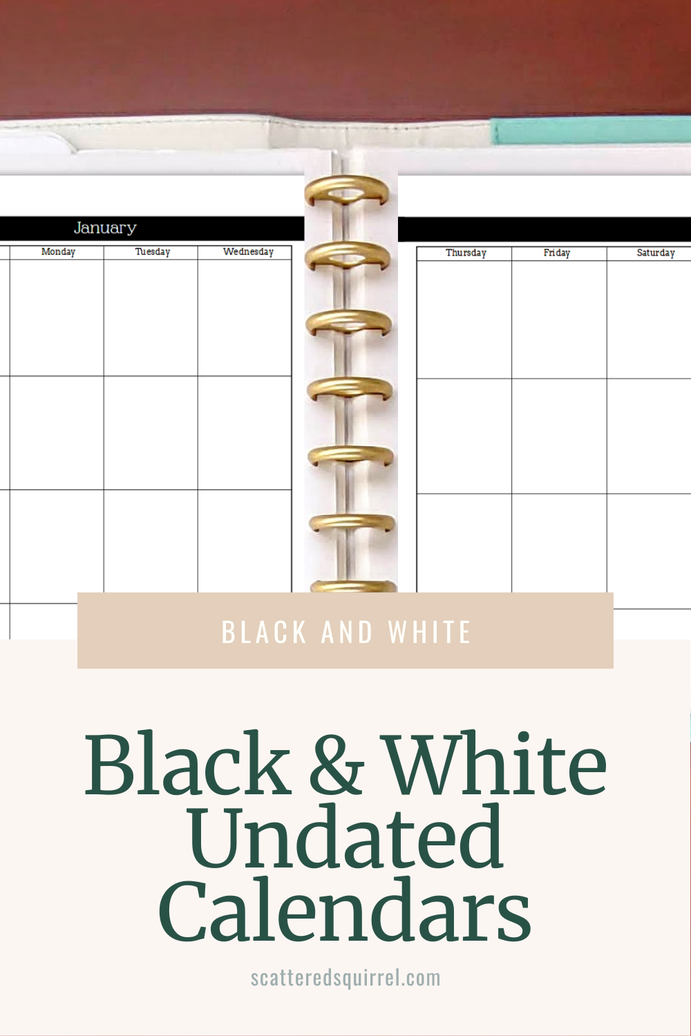 The image starts with a close up photo of the top centre of a teal and white leather like planner laying on a wooden desk. The planner pages show a two page spread, undated monthly calendar in black and white. Overlapping the photo and the sand background of the last third of the image, is a tan box with white text that says "Black and White." In the sand coloured area at the bottom of the image is dark green text that says "Black & White Undated Calendars."