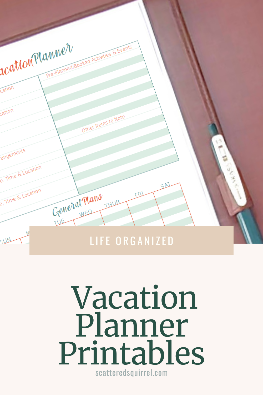 This image shows a photo of a planner lying open on a wooden desk. The top right third of the right hand page is visible and shows part of a vacation planner printable designed in shades of teal with orange accents. At the bottom of the photo is a tan box that says Life Organized in white text. Under that, in dark green text is the title, "Vacation Planner Printables" on a light sand background.