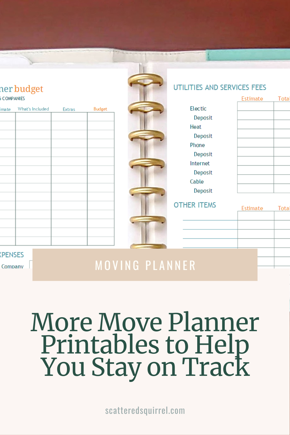 The image starts with a close up photo of the top centre of a teal and white leather like planner laying on a wooden desk. The planner pages shows a move planner budget with a table for categorized expenses on one page and a utilities and services fees planner on the other. Overlapping the photo and the sand background of the last third of the image, is a tan box with white text that says "Moving Planner." In the sand coloured area at the bottom of the image is dark green text that says "More Move Planner Printables to Help You Stay on Track."