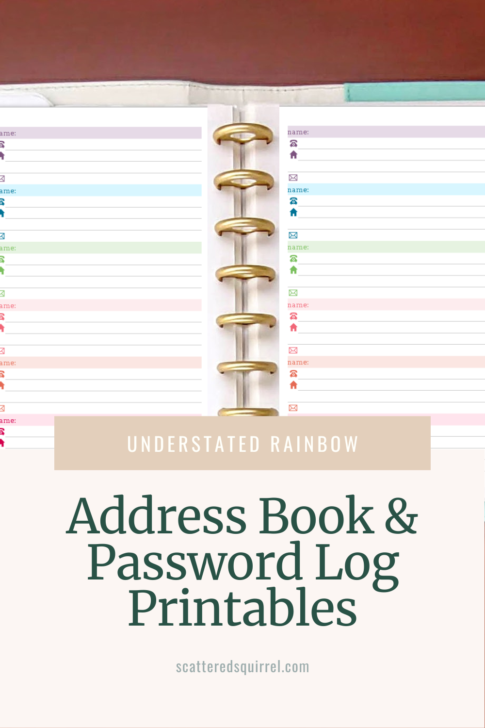 This image shows a photo of a teal and white leather planner lying open on a wooden desk. Only the top center portion of the planner is visible. The pages show an address book, with each contact being a different colour, going in reverse rainbow down the page. Beneath the photo in a medium brown box with white text that says "Understated Rainbow" and below that is dark green text that says "Address Book & Password Log Printables."