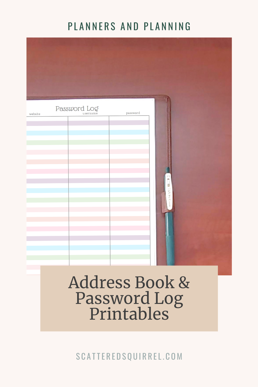 This image is of a tan rectangle in portrait orientation. At the top is text in dark green that says "Planners and Planning." Then there is a photo of a brown leather planner lying open on a wooden desk. Only the top right two thirds of the right hand page are showing. The planner page is a password log with alternating reverse rainbow lines down it. Beneath the photo in a medium brown box is dark grey text that says "Address Book & Password Log Printables." This image is the feature image for the post, Planner Additions - Colourful Address Book and Password Log Printables, and links to that post whenever it appears outside it.