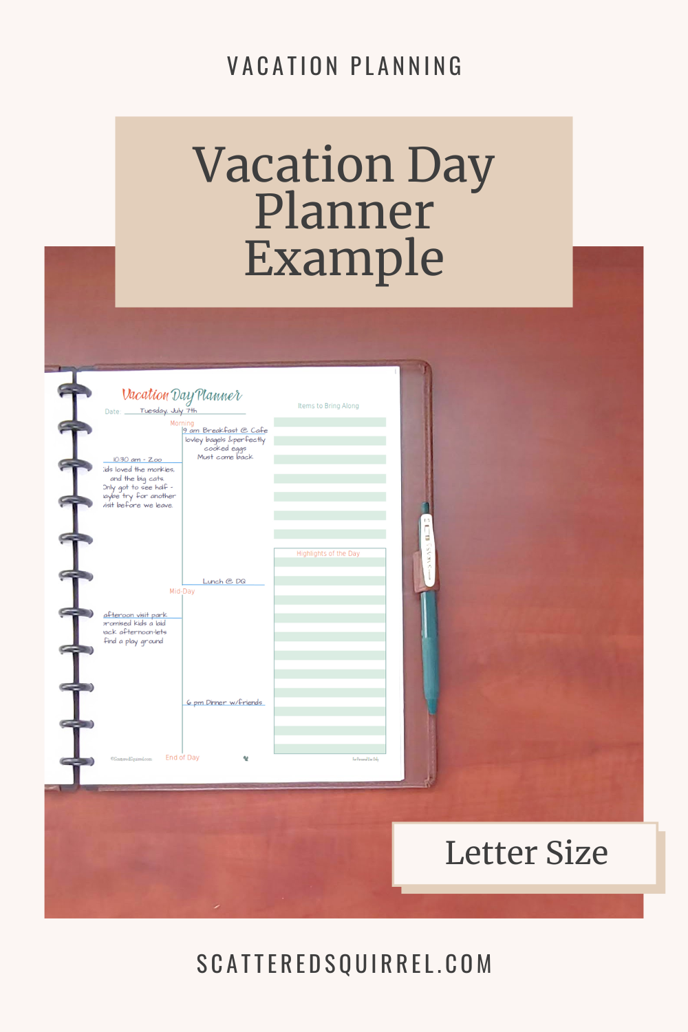 This image is a large, light sand coloured rectangle in portrait orientation. "Vacation Planning" is written at the top in dark green text. Under that is a tan box with dark grey title text that says, "Vacation Day Planner Example" Below that is a photo the right hand side of a planner which is lying on a wooden desk. The page on the planner is a vacation day planner, designed in organge and teal. There are examples of how to use this planner page filled in on the planner. At the bottom right corner of the photo is a label that says "Letter Size."