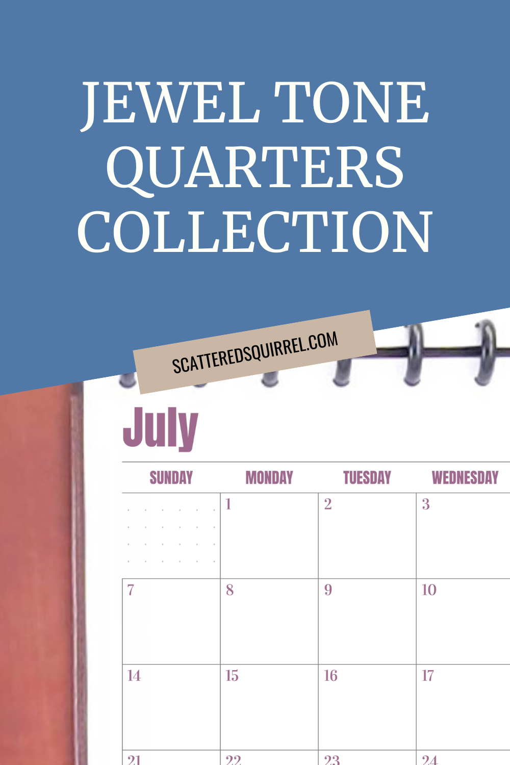 On a sapphire blue background is white text that says "Jewel Tone Quarters Collection." Underneath is a partial picture of a brown leather planner with a monthly calendar page partially showing the month of July. All the text and numbers of the calendar are in an amethyst purple.