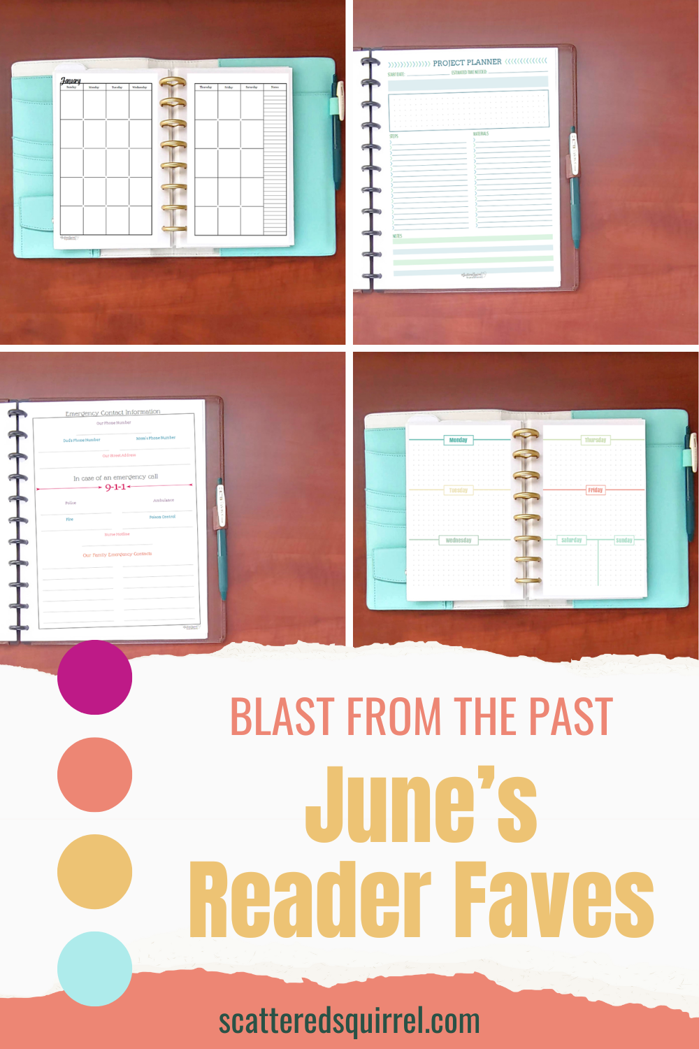 This image is a tall rectangle. The top two thirds are divided into a four square photo collage. They are, from left to right, top to bottom - a teal and white planner lying open on a desk showing a calendar spread across two pages; a brown planner open on a desk with only the right side showing a project planner planner; a brown planner showing an emergency contacts page; and a teal and white planner showing a horizontal weekly layout spread over two pages. Under the photos, is a banner that looks like it's made from torn paper. On it it says "Blast from the Past - June's Reader Faves" Down the left side of this section are four, colourful circles. From top to bottom they are a magenta, peachy coral, medium yellow, and a light aqua.