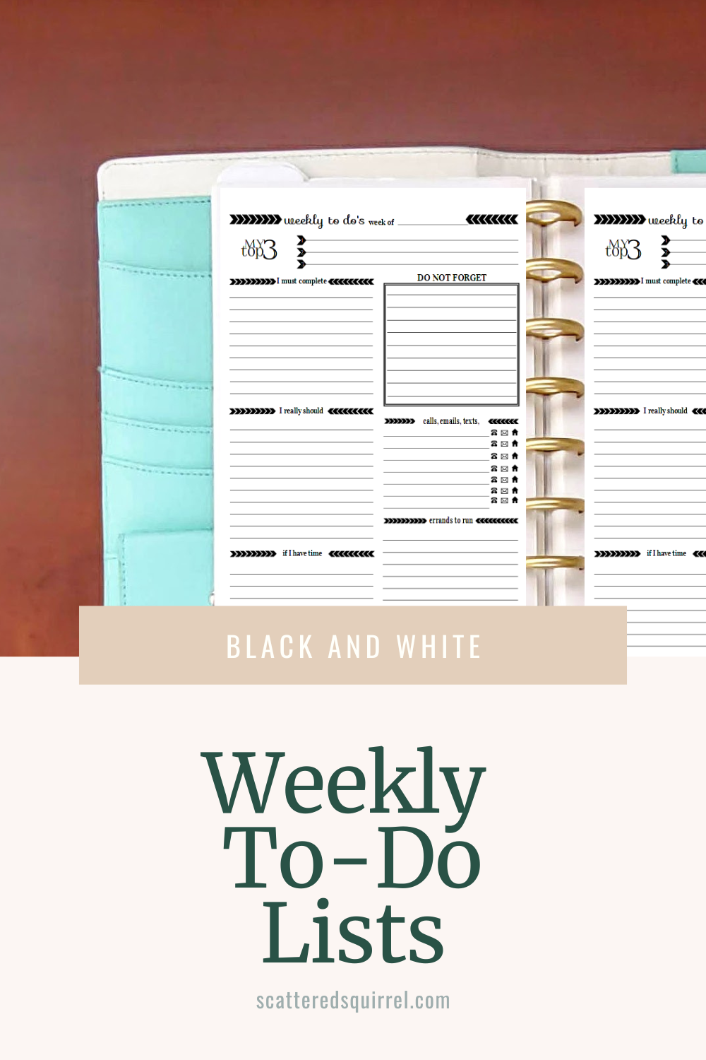 A tall rectangluar image where the top two thirds are a photo of a planner lying on a desk. The planner is only partially showing but you can clearly see a weekly to-do list planner in black and white on the pages. Overlapping the photo and the last third of the rectangle is a beige label box that says "Black and White" in white text. Below that on a light tan background is dark green text that says "Weekly To-Do Lists."