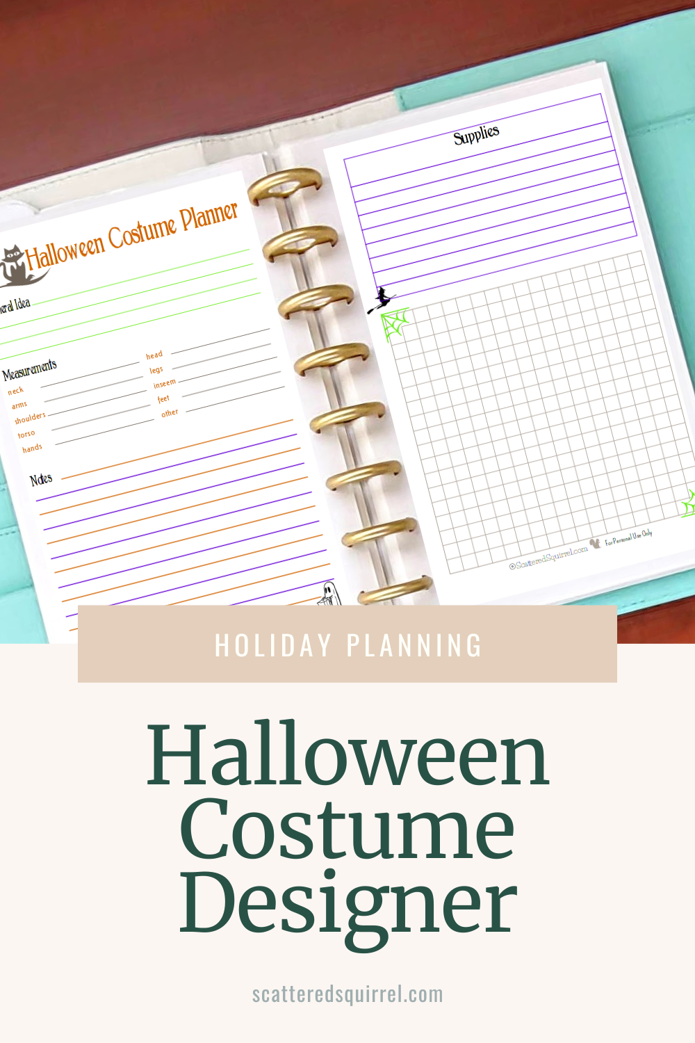 This image is a tall rectangle with a photo at the top that shows a teal and white leather planning laying open on a desk. The pages shown are a Halloween Costumer Designer. The bottom of the image has a beige label with white text that reads "Holiday Planning". This box overlaps both the photo and the bottom tan area. In the green text in the tan area it says "Halloween Costume Designer"