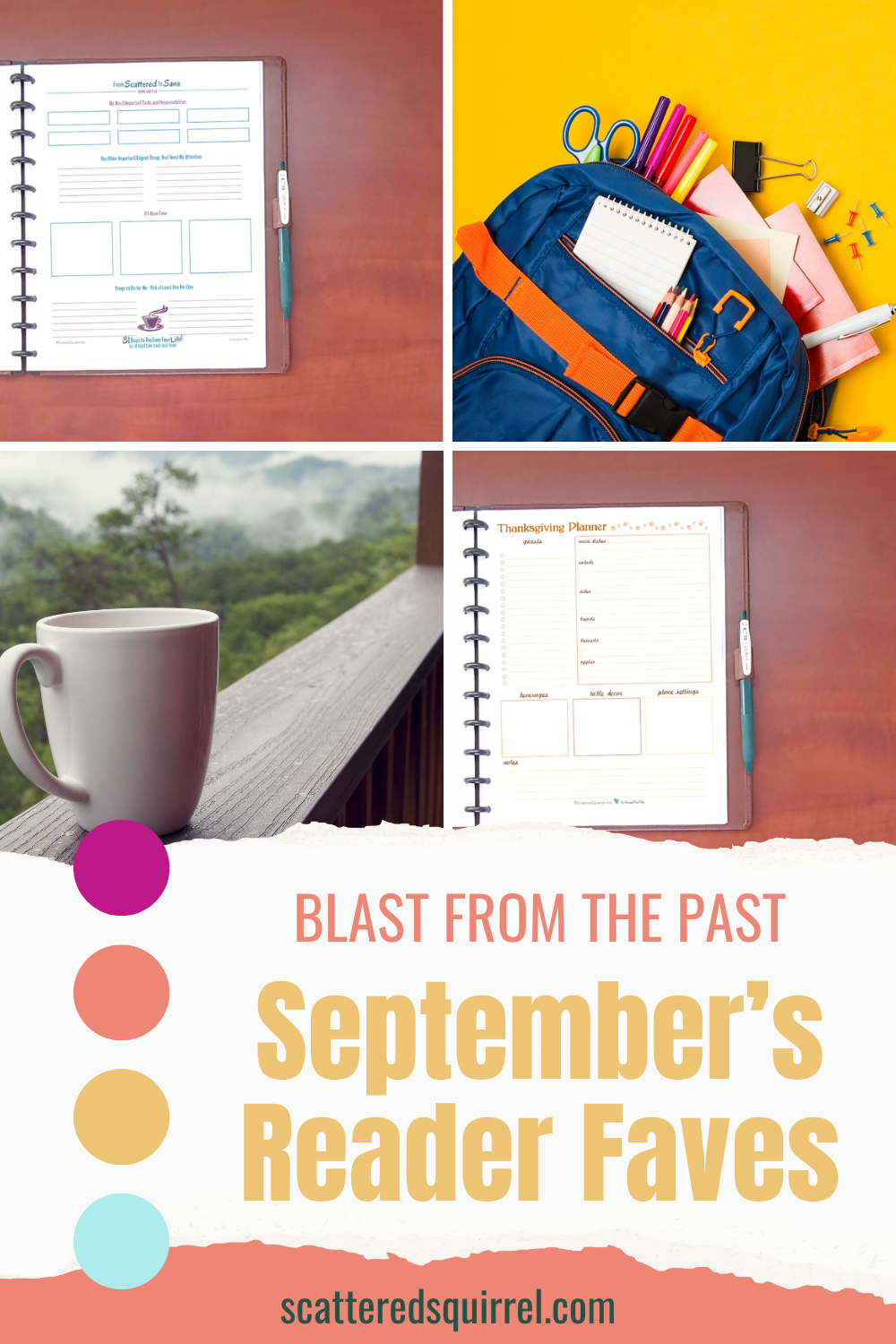 This image starts with a four square collage. The images from left to right, top to bottom are: a brown leather planner with a priorities setting worksheet showing, a blue back pack with orange accents that is lying open with school supplies spilling out on a yellow background, a coffee cup on a railing in the morning with mountains in the distance, and a brown leather planner with a Thanksgiving planner showing on it. Below that, on what looks like torn paper are the words "Blast From the Past" in coral text followed by "September's Readers Faves" in yellow text underneath.