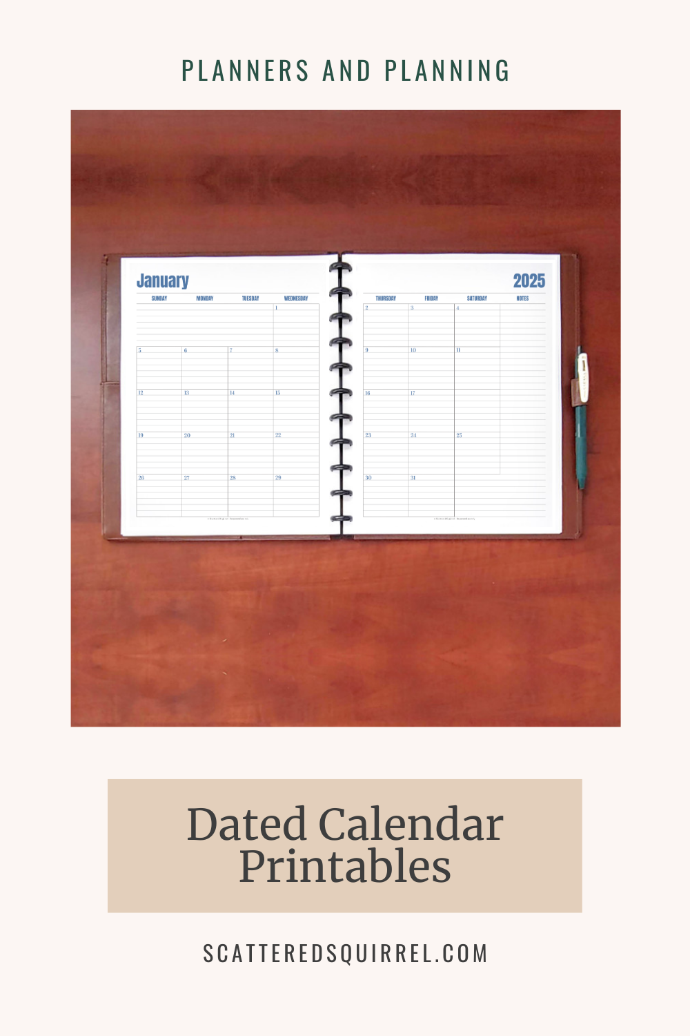 A tall, light beige rectangle is the background for this image. At the top it, in a dark green, sans serif font it says "Planners and Planning". Below that is a photo of a a two pages per month calendar for January 2025 in a brown leather planner. Overlapping a small portion of the center of the picture is a beige box with dark text that says "Dated Calendar Printables."